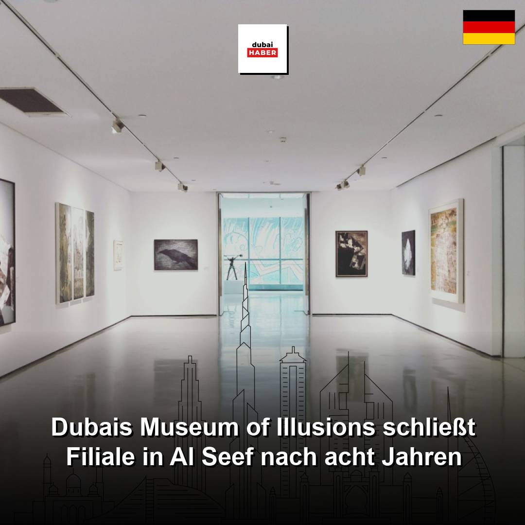 Dubais Museum of Illusions schließt Filiale in Al Seef nach acht Jahren