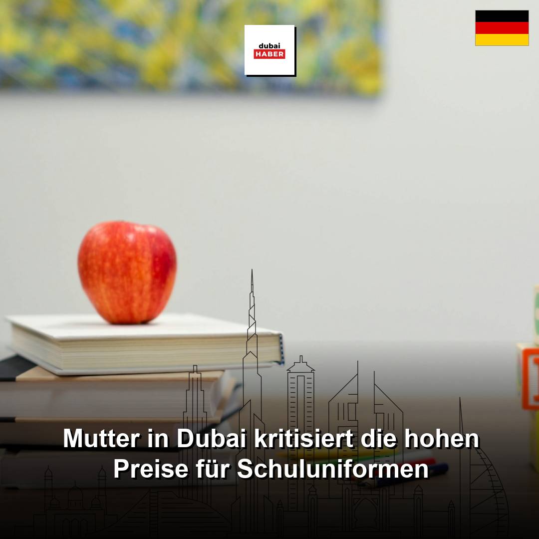 Mutter in Dubai kritisiert die hohen Preise für Schuluniformen