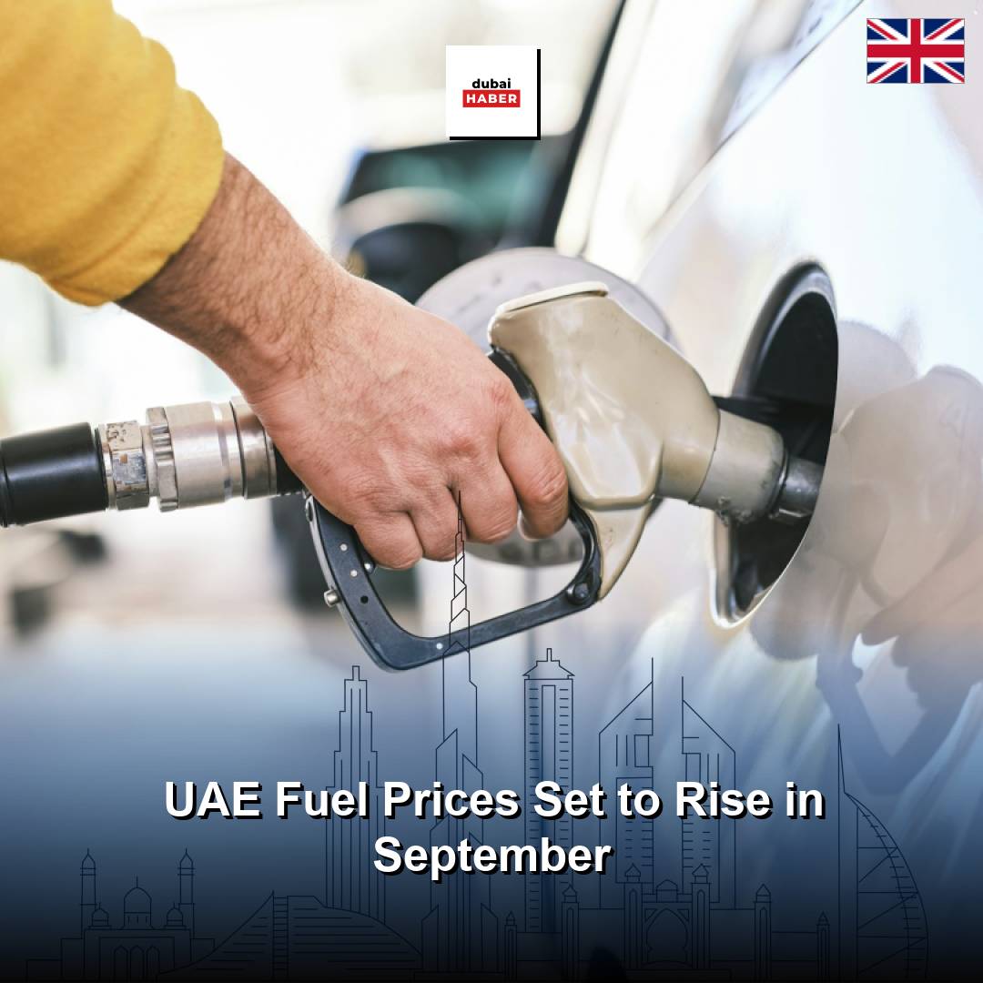 UAE Fuel Prices Set to Rise in September