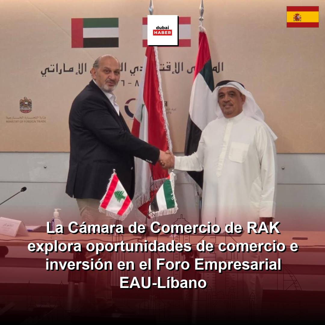 La Cámara de Comercio de RAK explora oportunidades de comercio e inversión en el Foro Empresarial EAU-Líbano
