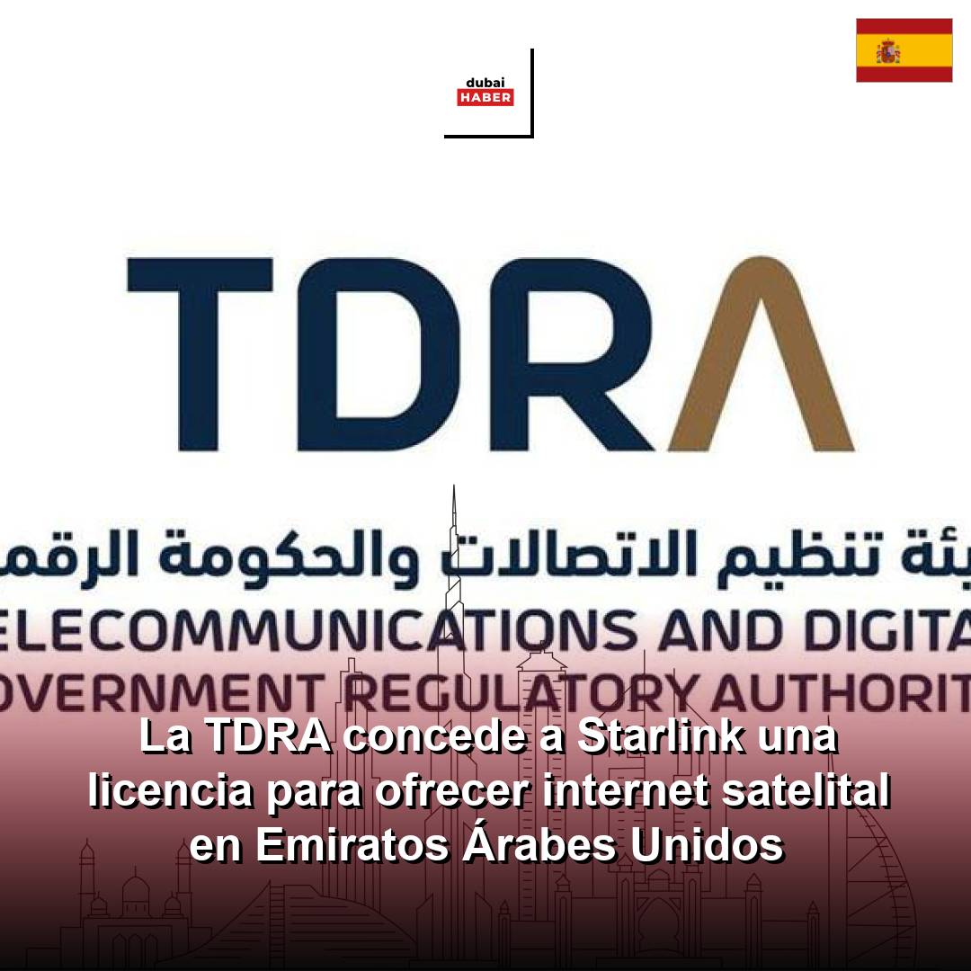 La TDRA concede a Starlink una licencia para ofrecer internet satelital en Emiratos Árabes Unidos