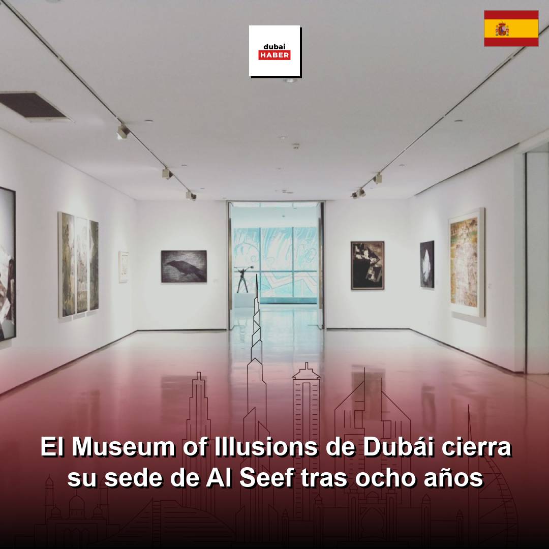 El Museum of Illusions de Dubái cierra su sede de Al Seef tras ocho años