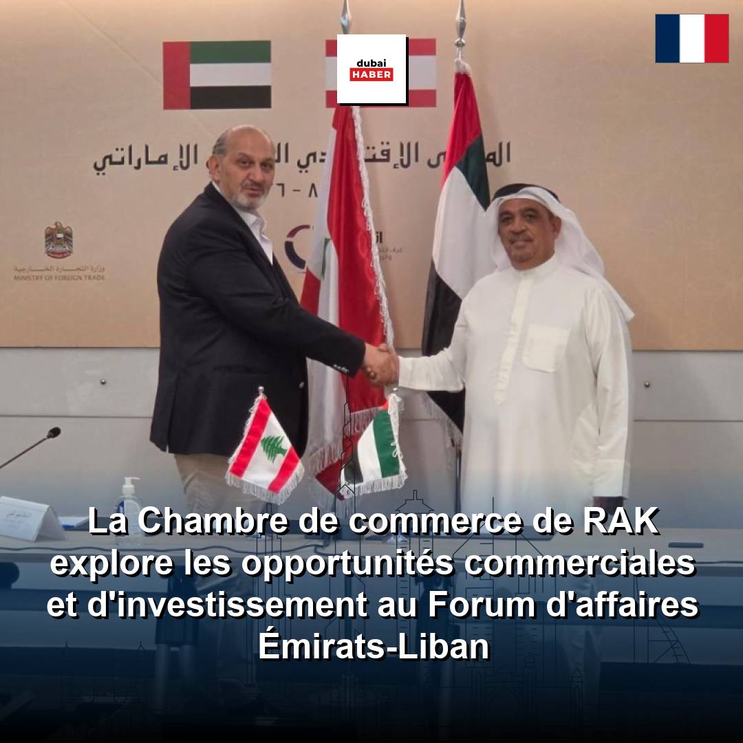 La Chambre de commerce de RAK explore les opportunités commerciales et d'investissement au Forum d'affaires Émirats-Liban