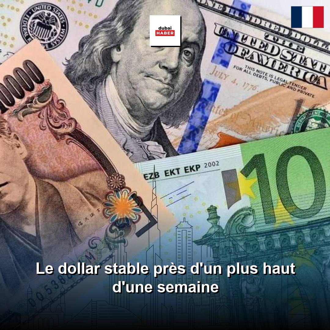 Le dollar stable près d'un plus haut d'une semaine