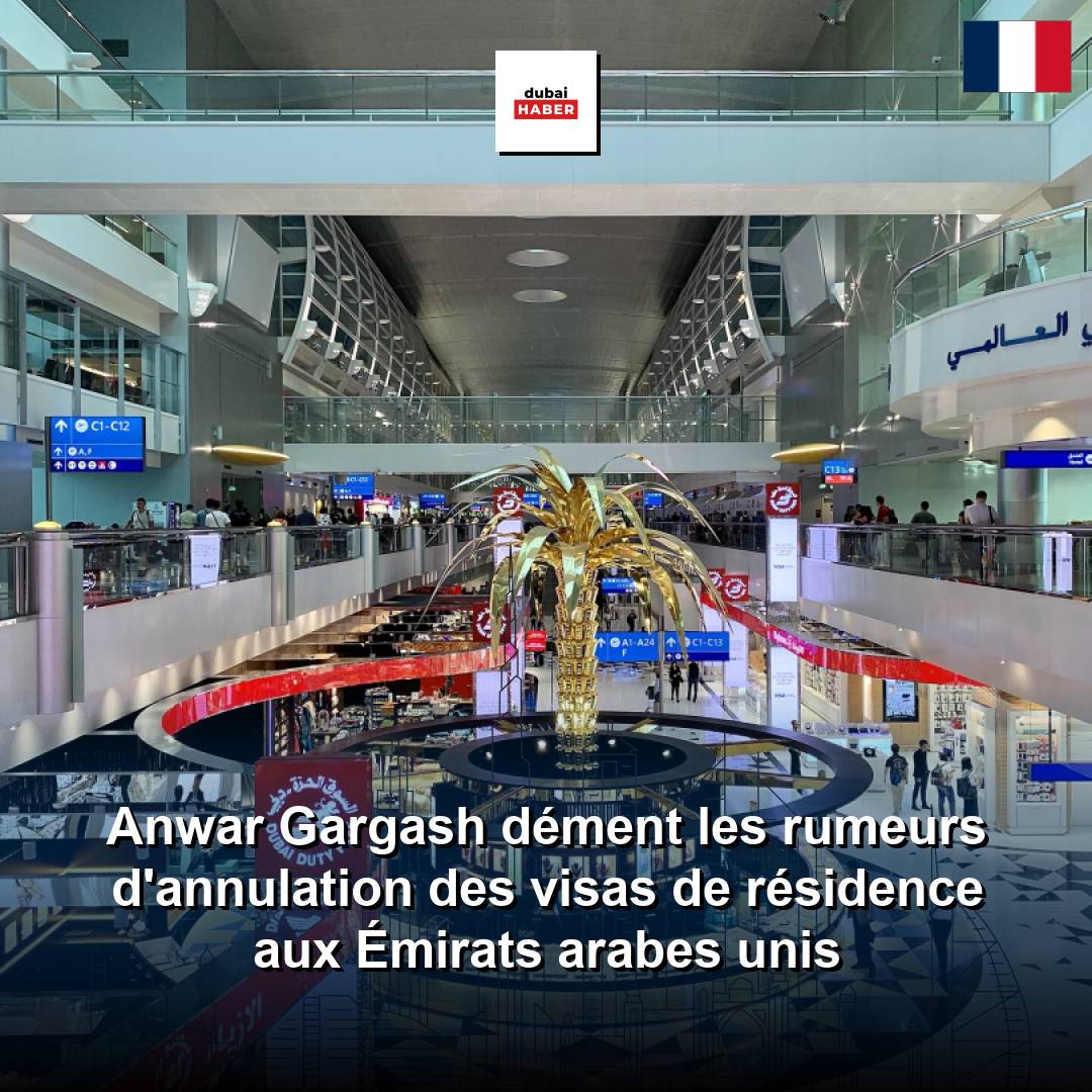 Anwar Gargash dément les rumeurs d'annulation des visas de résidence aux Émirats arabes unis