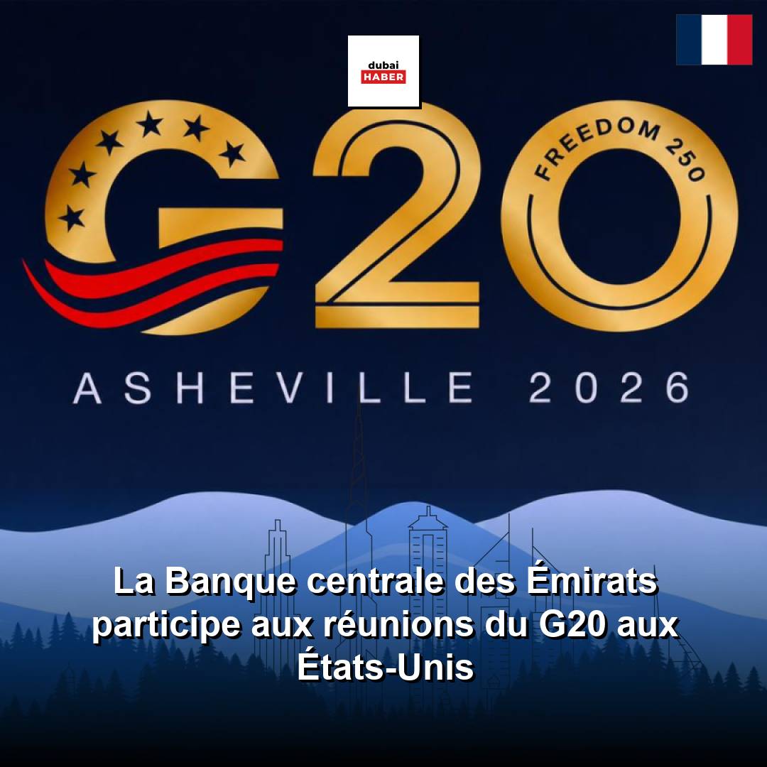 La Banque centrale des Émirats participe aux réunions du G20 aux États-Unis