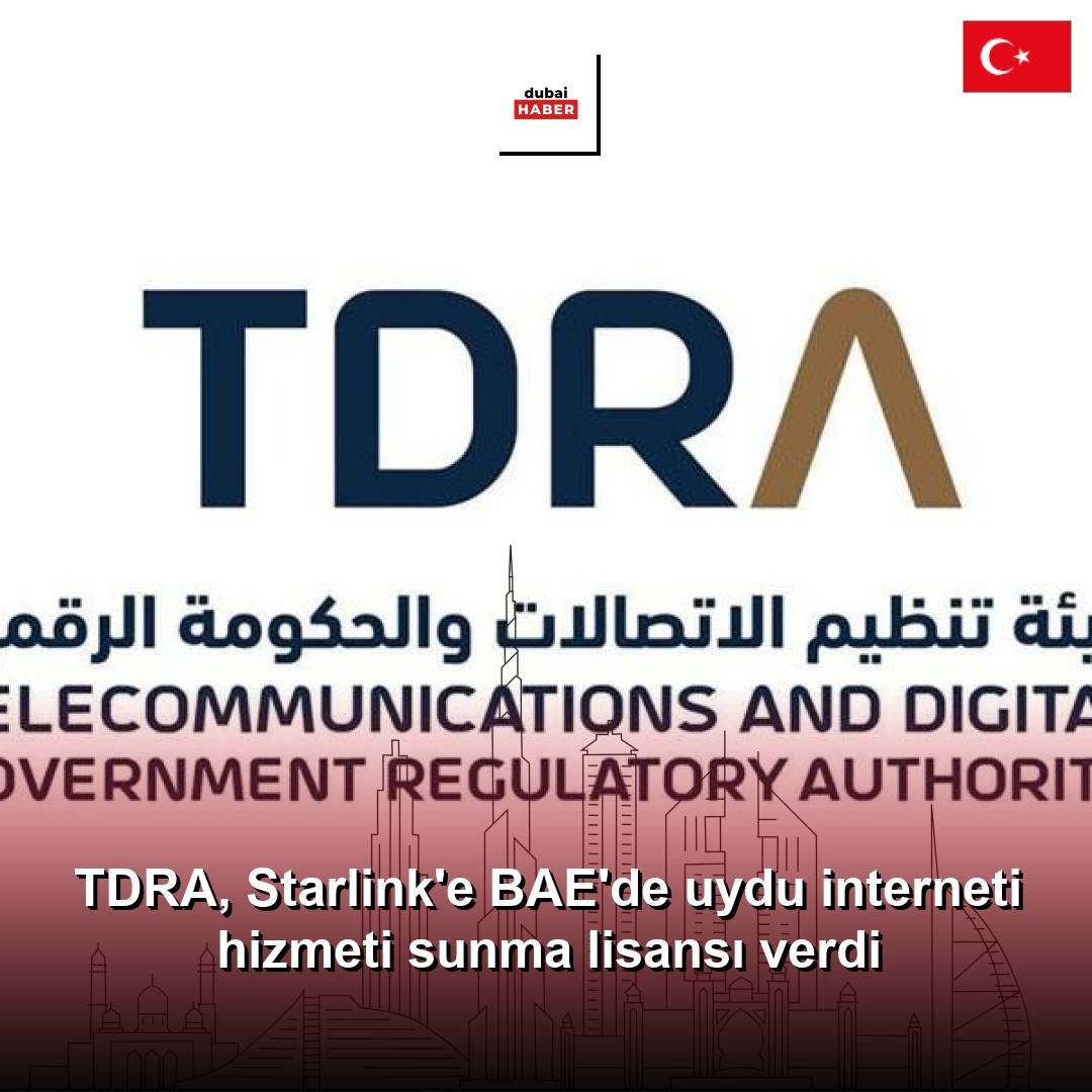 TDRA, Starlink'e BAE'de uydu interneti hizmeti sunma lisansı verdi