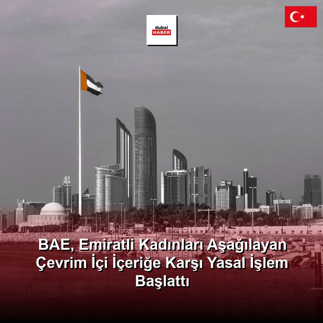 BAE, Emiratli Kadınları Aşağılayan Çevrim İçi İçeriğe Karşı Yasal İşlem Başlattı