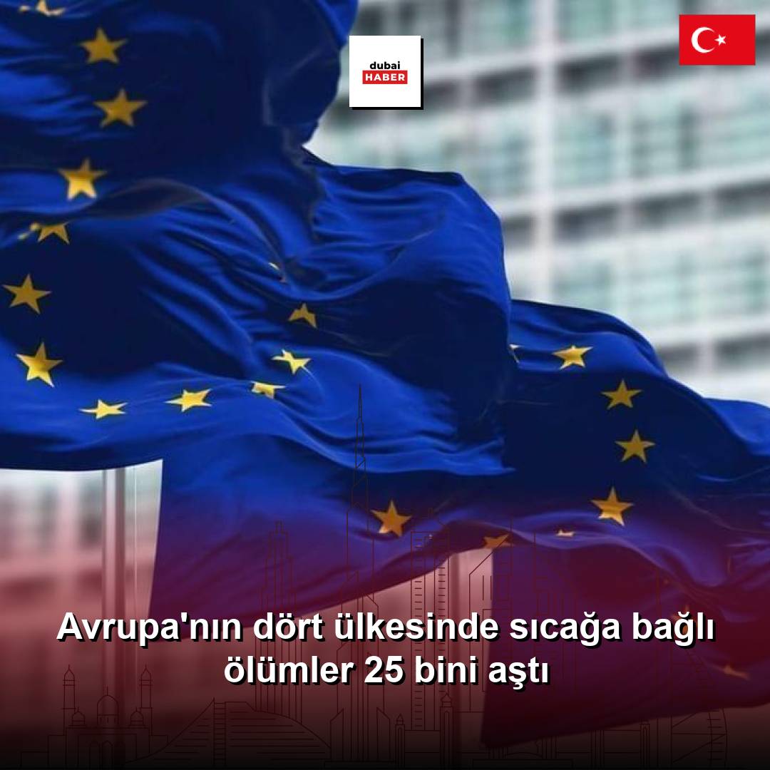 Avrupa'nın dört ülkesinde sıcağa bağlı ölümler 25 bini aştı
