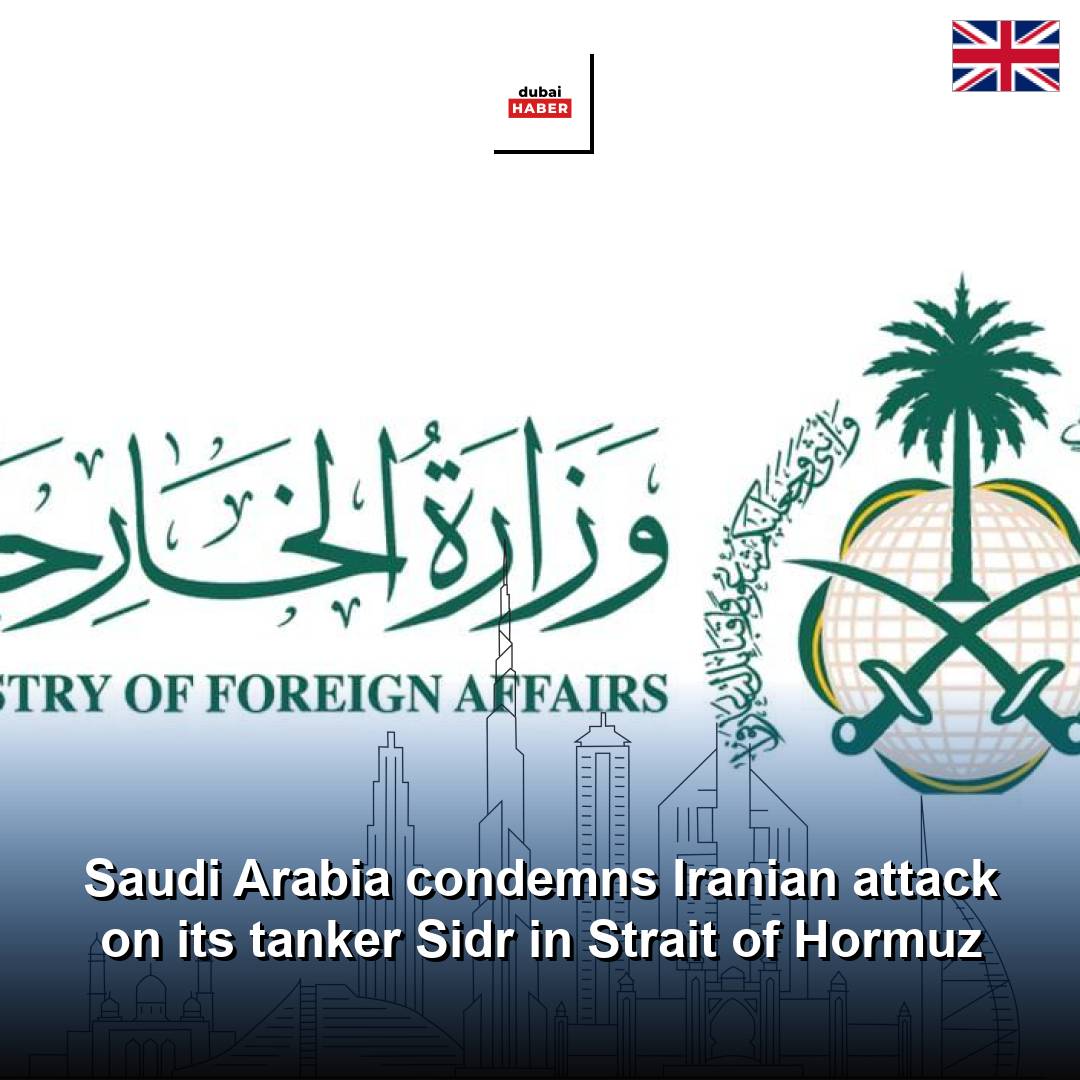 Saudi Arabia condemns Iranian attack on its tanker Sidr in Strait of Hormuz