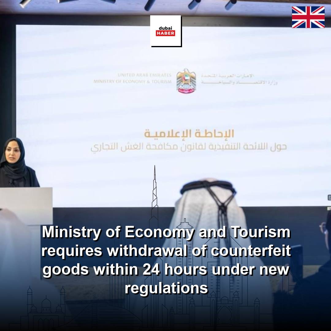 Ministry of Economy and Tourism requires withdrawal of counterfeit goods within 24 hours under new regulations