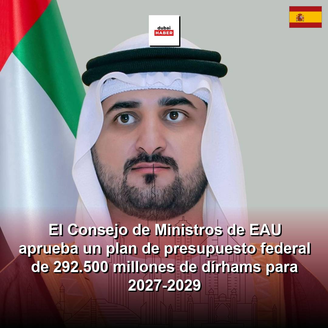 El Consejo de Ministros de EAU aprueba un plan de presupuesto federal de 292.500 millones de dírhams para 2027-2029