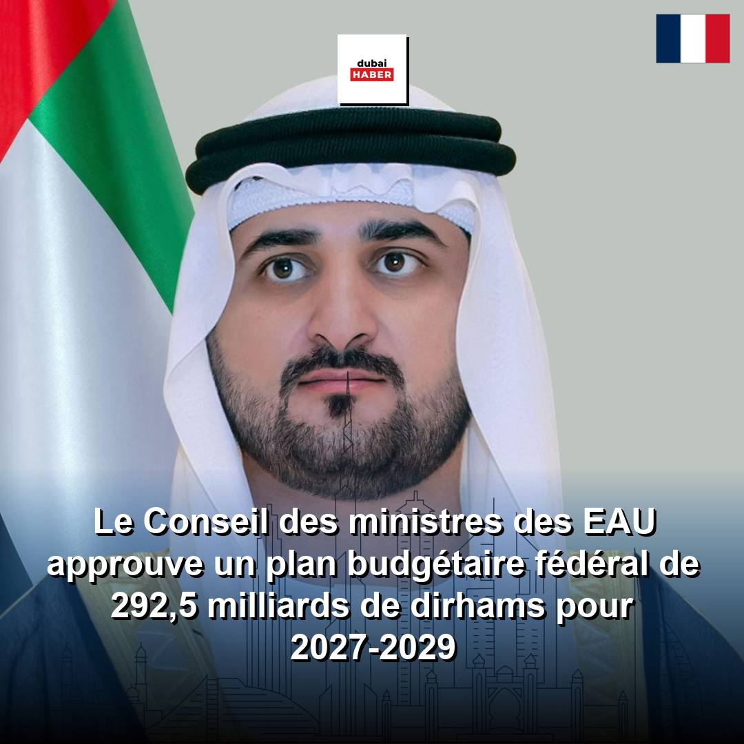 Le Conseil des ministres des EAU approuve un plan budgétaire fédéral de 292,5 milliards de dirhams pour 2027-2029