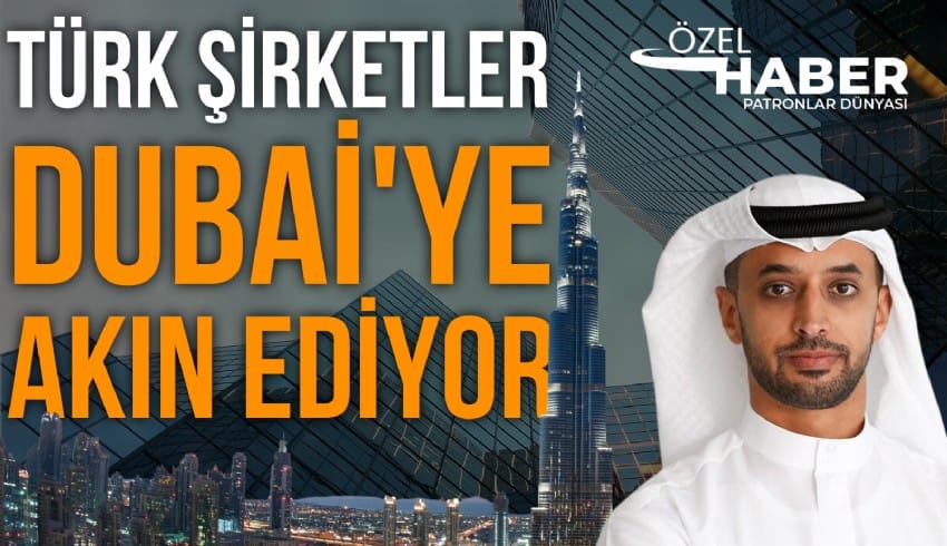 Dubai Serbest Ticaret Bölgesi’ndeki Türk Şirketi Sayısı Artarak 570 Oldu