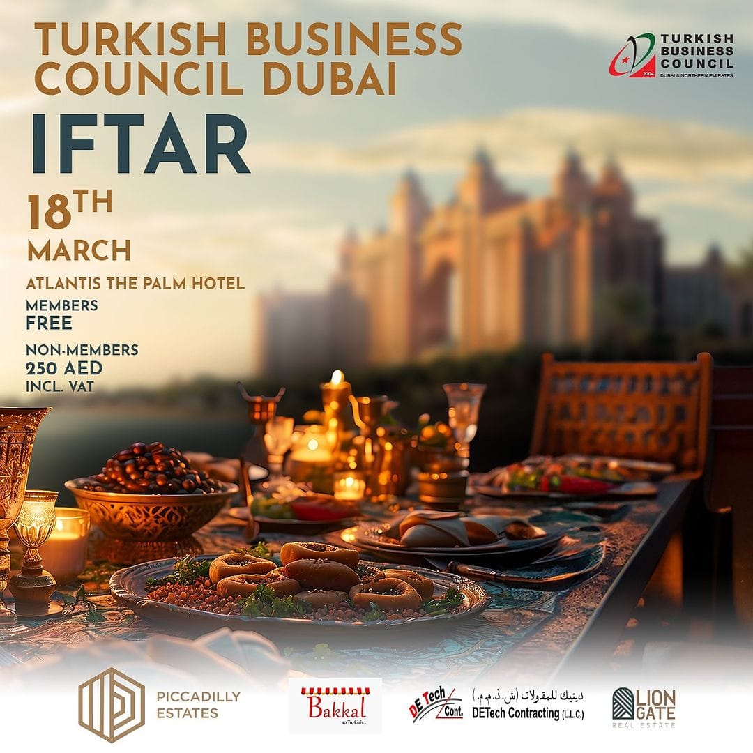 Dubai Türk İş Konseyi , 18 Mart'ta İftar Yemeği Verecek